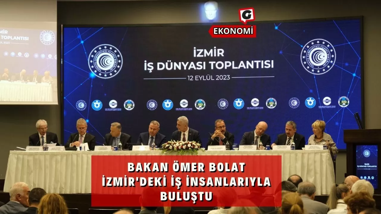 Bakan Ömer Bolat İzmir'deki İş İnsanlarıyla Buluştu