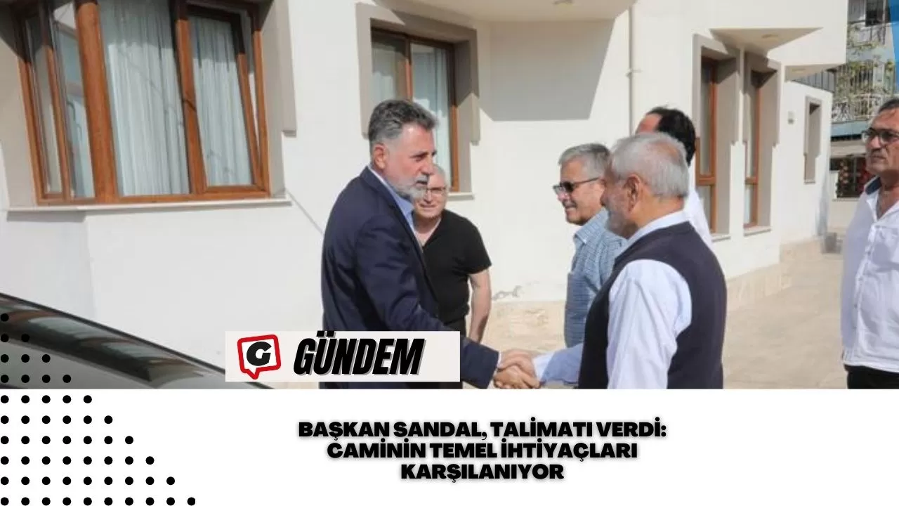 Başkan Sandal, talimatı verdi: Caminin temel ihtiyaçları karşılanıyor