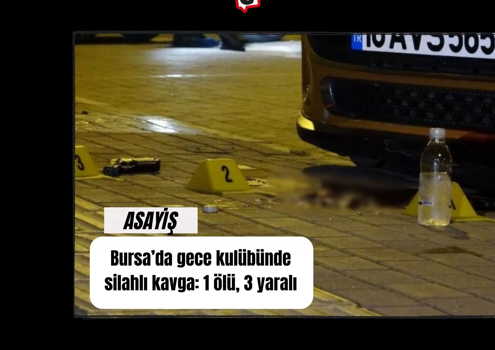 Bursa’da gece kulübünde silahlı kavga: 1 ölü, 3 yaralı