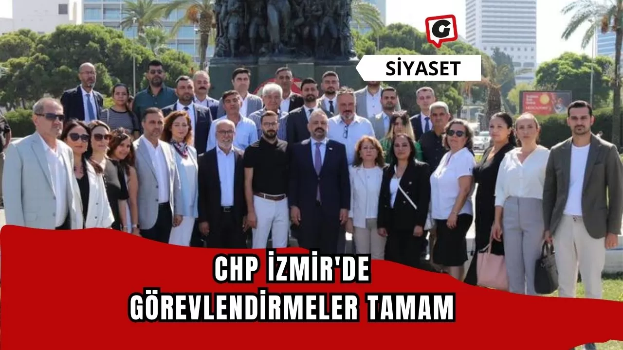 CHP İzmir'de Görevlendirmeler Tamam