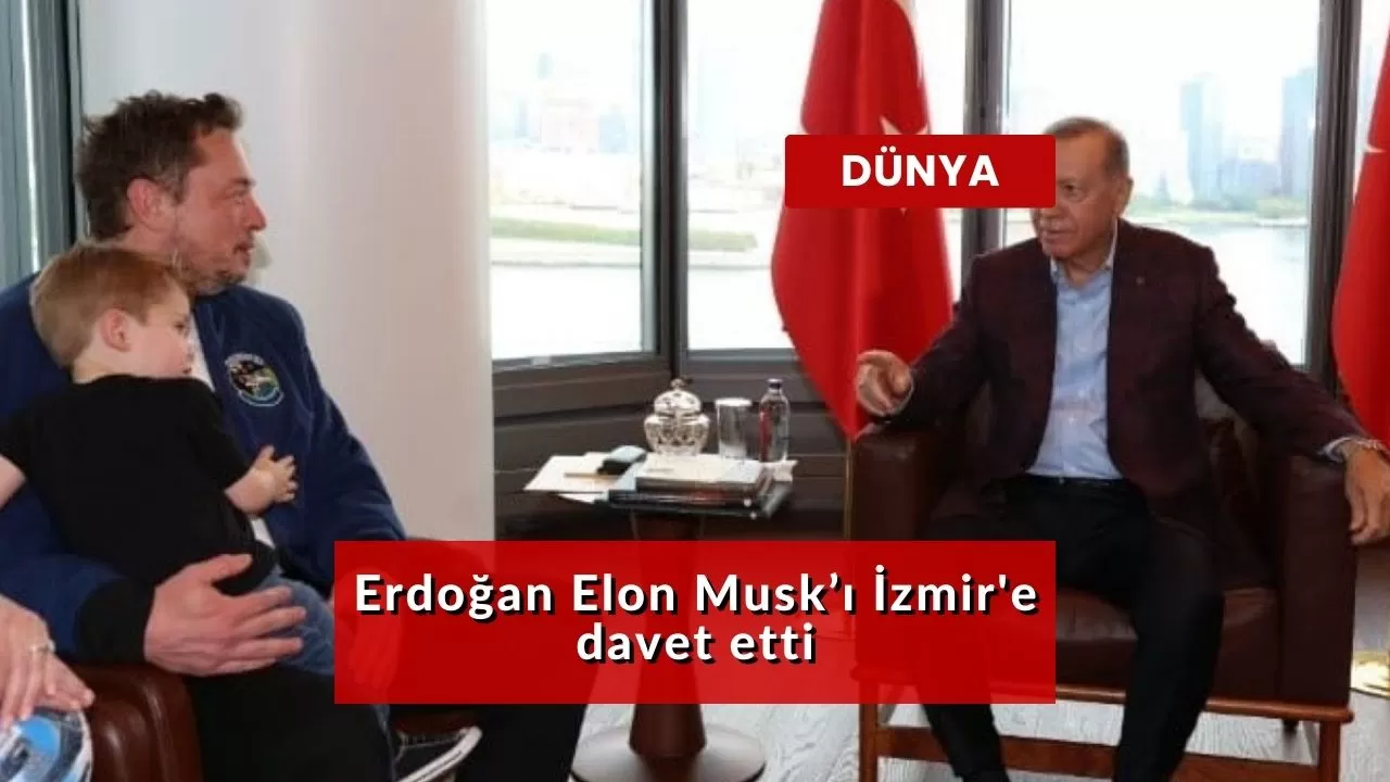 Erdoğan Elon Musk’ı İzmir'e davet etti