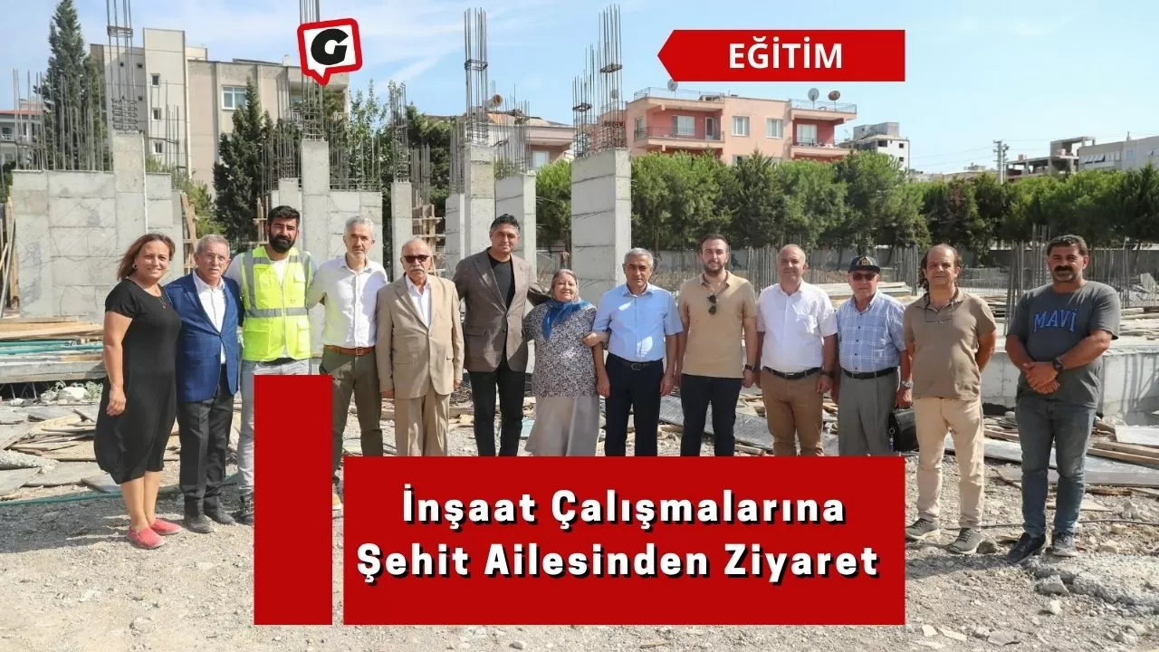 İnşaat Çalışmalarına Şehit Ailesinden Ziyaret