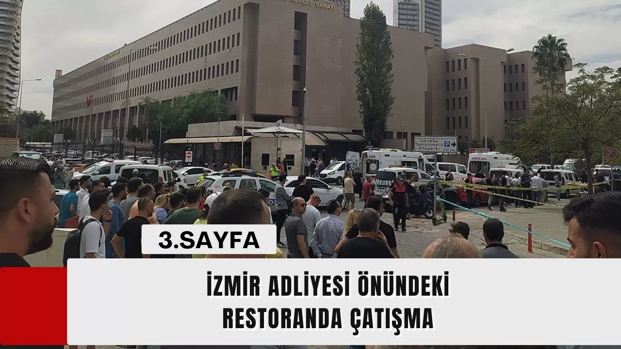 İzmir'de adliye önünde silahlı çatışma: 1 ölü, 3 yaralı