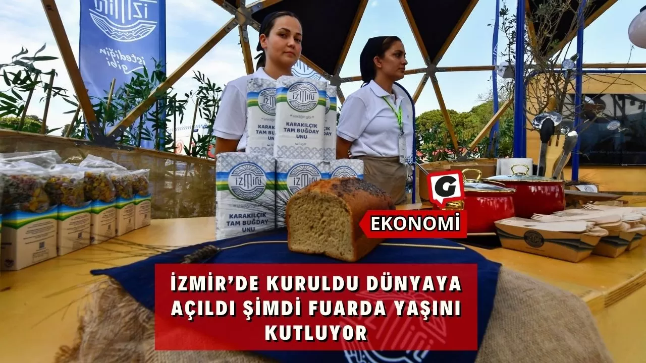 İzmir’de kuruldu dünyaya açıldı şimdi fuarda yaşını kutluyor