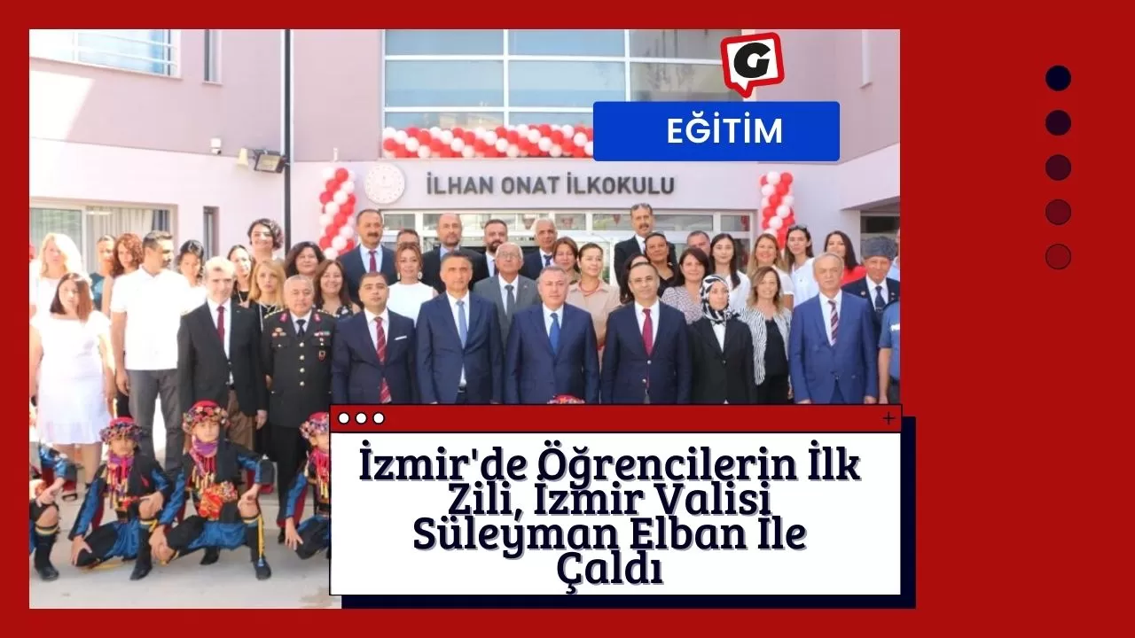 İzmir'de Öğrencilerin İlk Zili, İzmir Valisi Süleyman Elban İle Çaldı