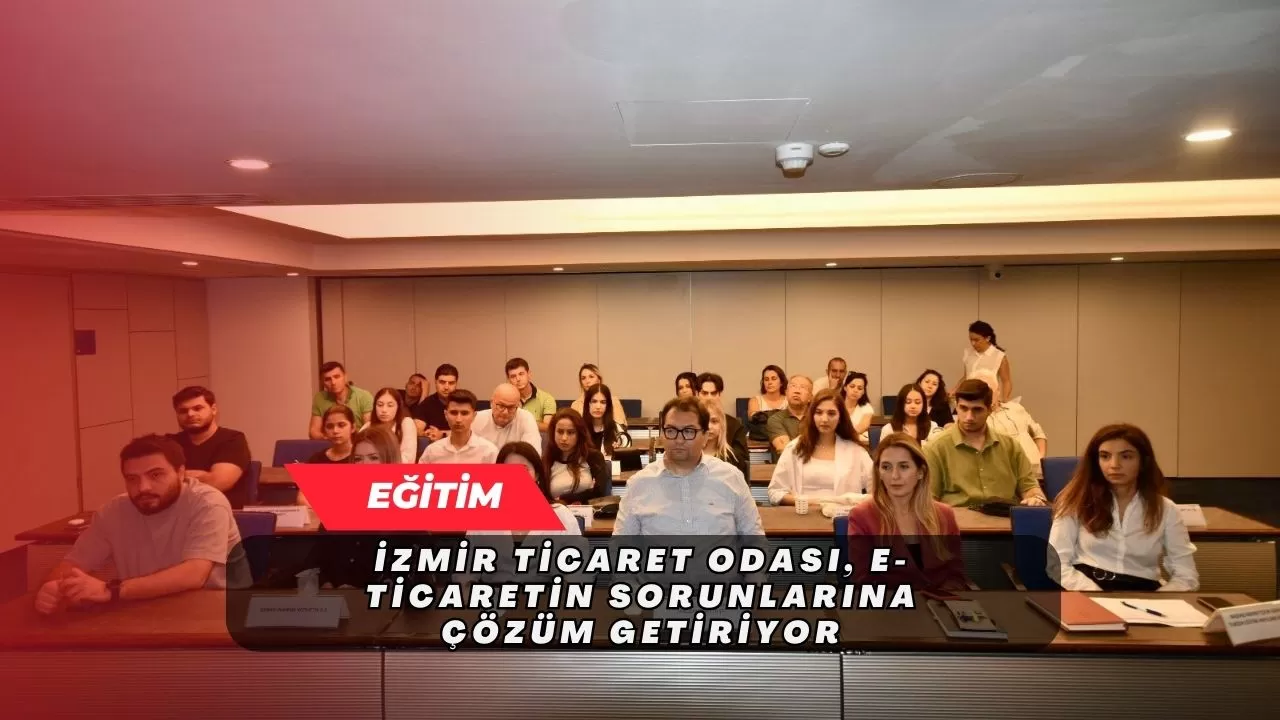 İzmir Ticaret Odası, E-Ticaretin Sorunlarına Çözüm Getiriyor