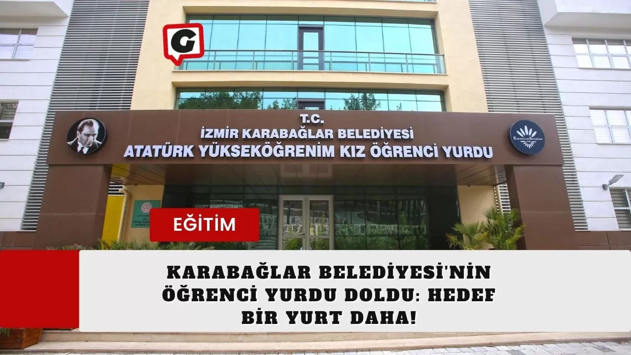 Karabağlar Belediyesi'nin Öğrenci Yurdu Doldu: Hedef Bir Yurt Daha!