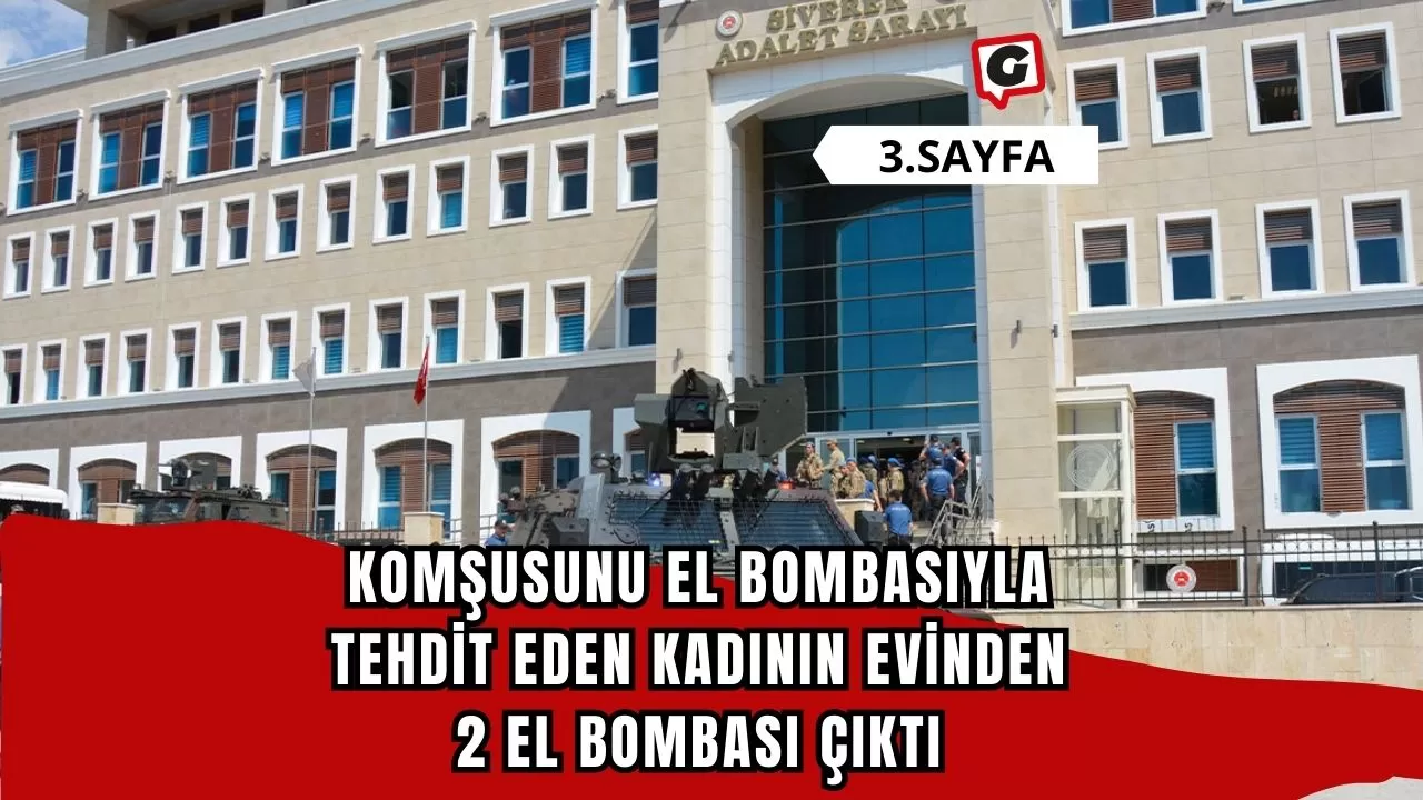 Komşusunu el bombasıyla tehdit eden kadının evinden 2 el bombası çıktı