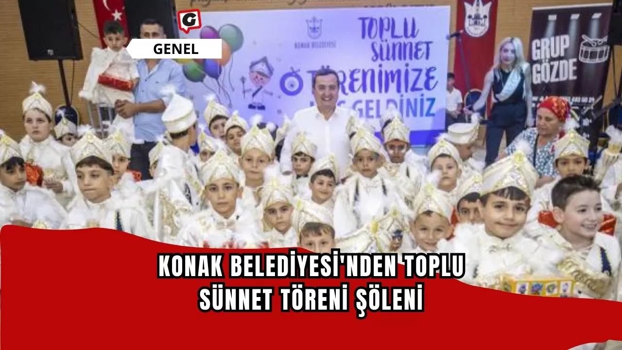 Konak Belediyesi'nden Toplu Sünnet Töreni Şöleni