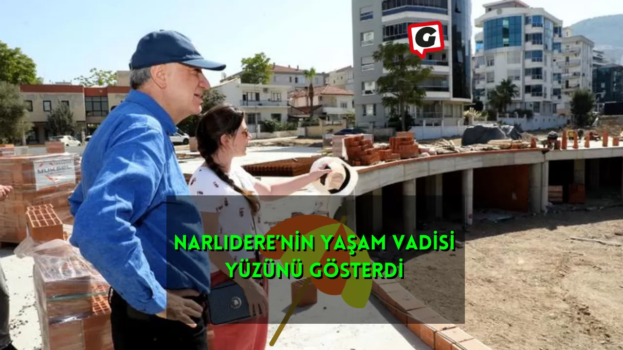 Narlıdere’nin Yaşam Vadisi Yüzünü Gösterdi