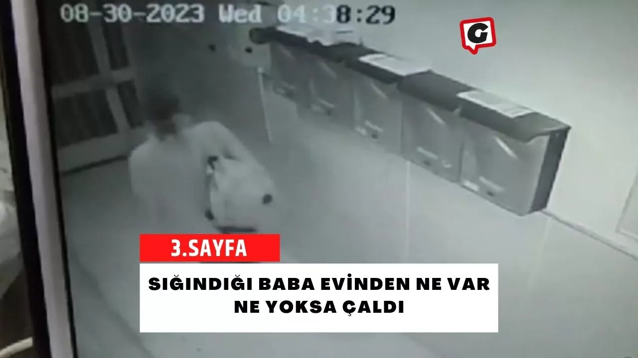 Sığındığı baba evinden ne var ne yoksa çaldı