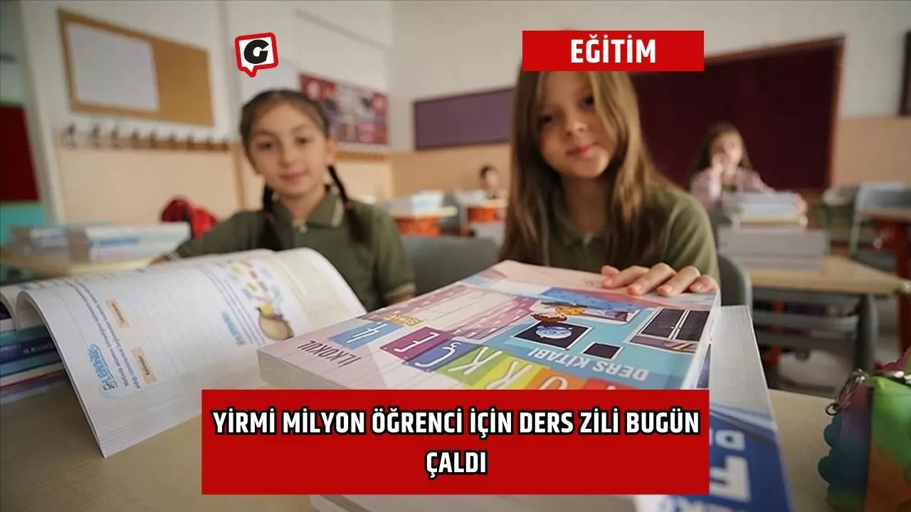 Yirmi Milyon Öğrenci İçin Ders Zili Bugün Çaldı