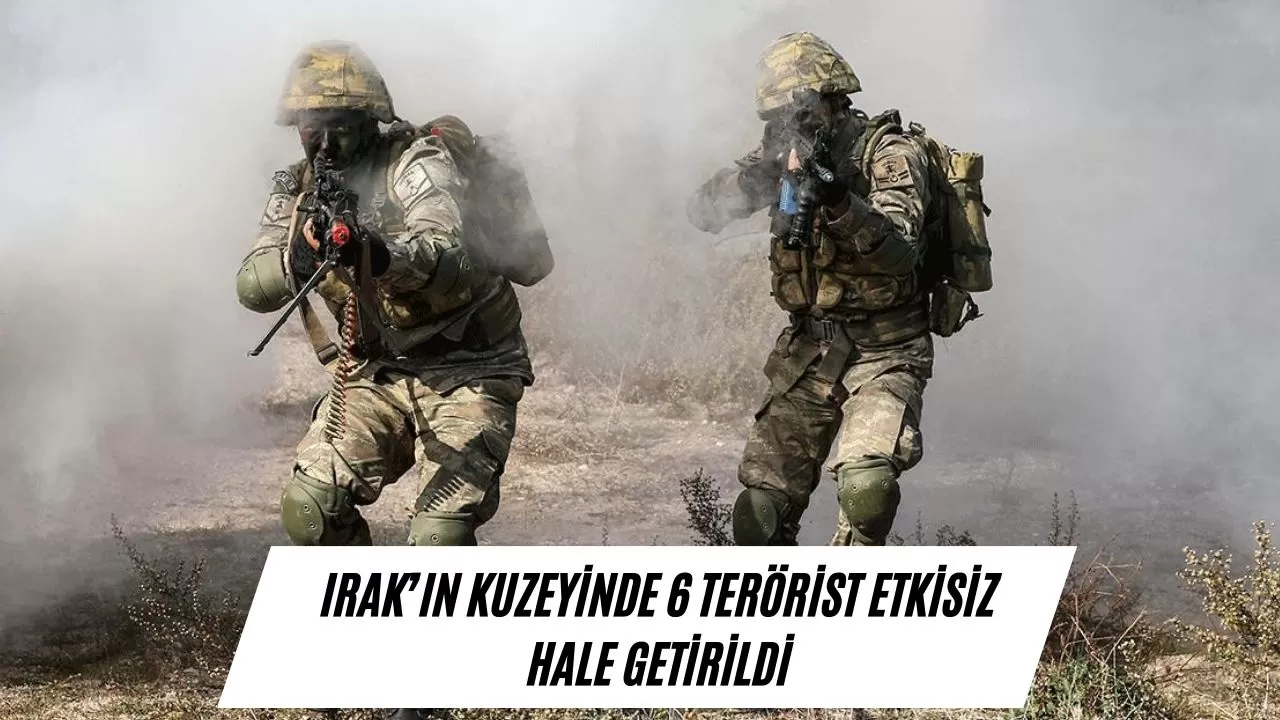 Irak’ın kuzeyinde 6 terörist etkisiz hale getirildi