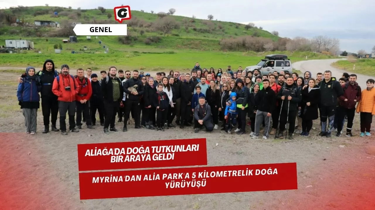 Aliağa'da Doğa Tutkunları Bir Araya Geldi: Myrina'dan Alia Park'a 5 Kilometrelik Doğa Yürüyüşü