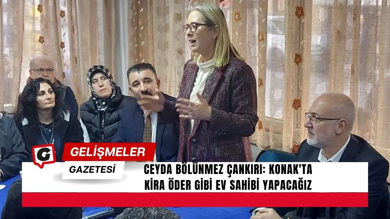 Ceyda Bölünmez Çankırı: Konak'ta Kira Öder Gibi Ev Sahibi Yapacağız