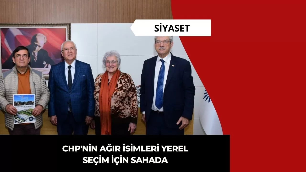 CHP'nin Ağır İsimleri Yerel Seçim İçin Sahada