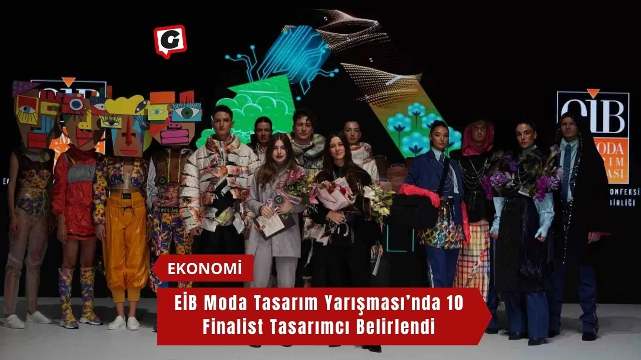 EİB Moda Tasarım Yarışması’nda 10 Finalist Tasarımcı Belirlendi