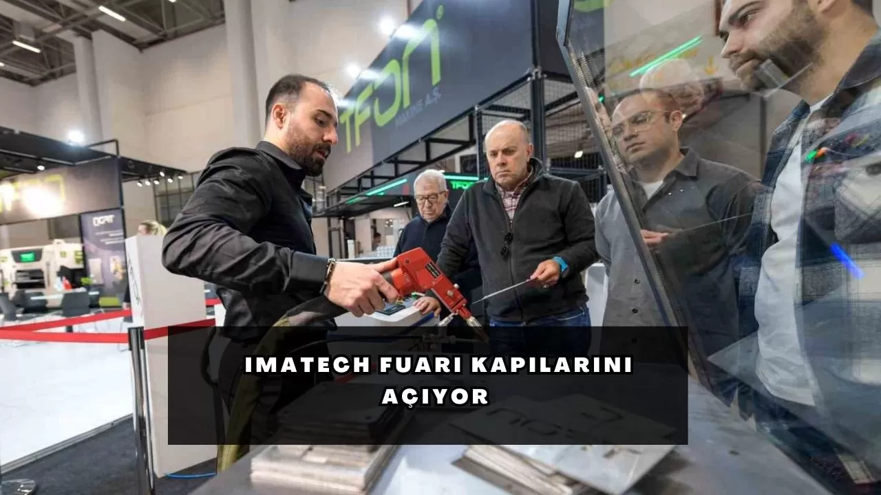 IMATECH Fuarı kapılarını açıyor