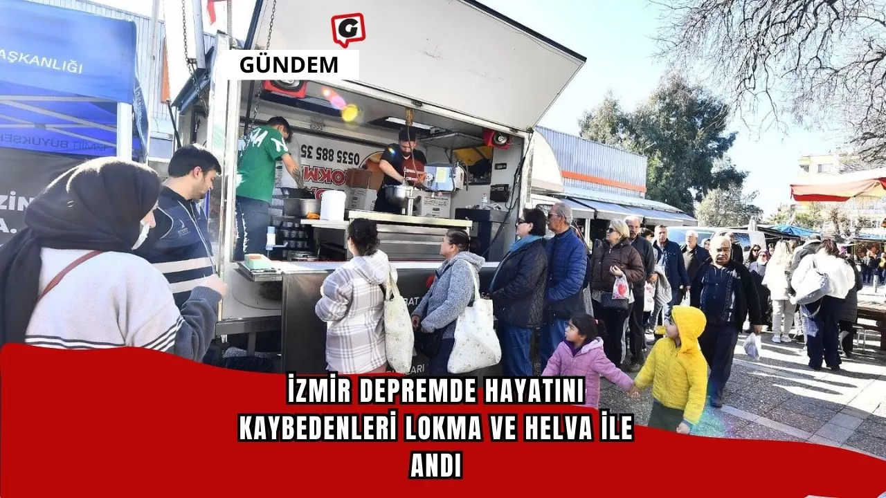 İzmir Depremde Hayatını Kaybedenleri Lokma ve Helva ile Andı