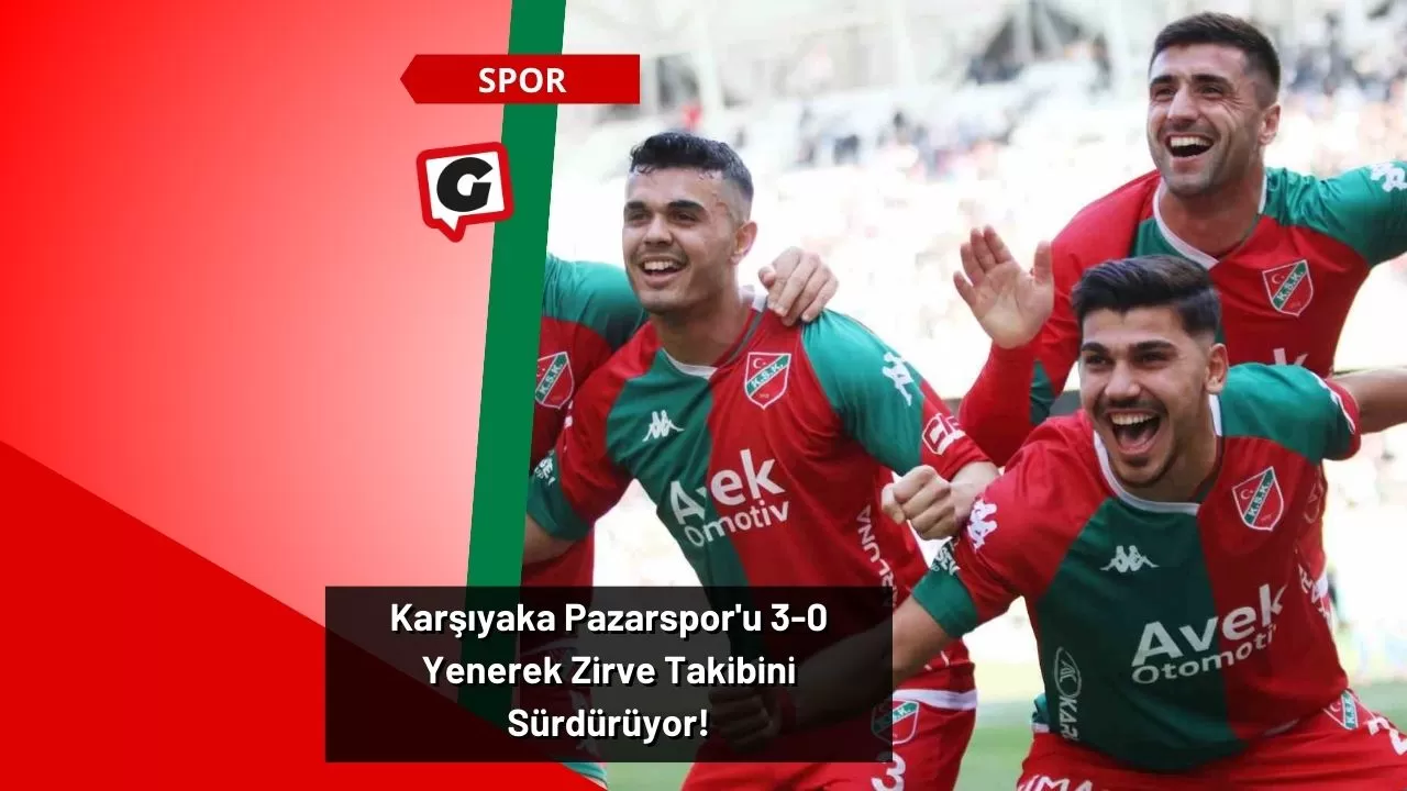 Karşıyaka Pazarspor'u 3-0 Yenerek Zirve Takibini Sürdürüyor!