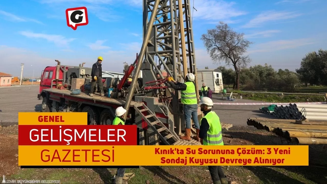 Kınık'ta Su Sorununa Çözüm: 3 Yeni Sondaj Kuyusu Devreye Alınıyor