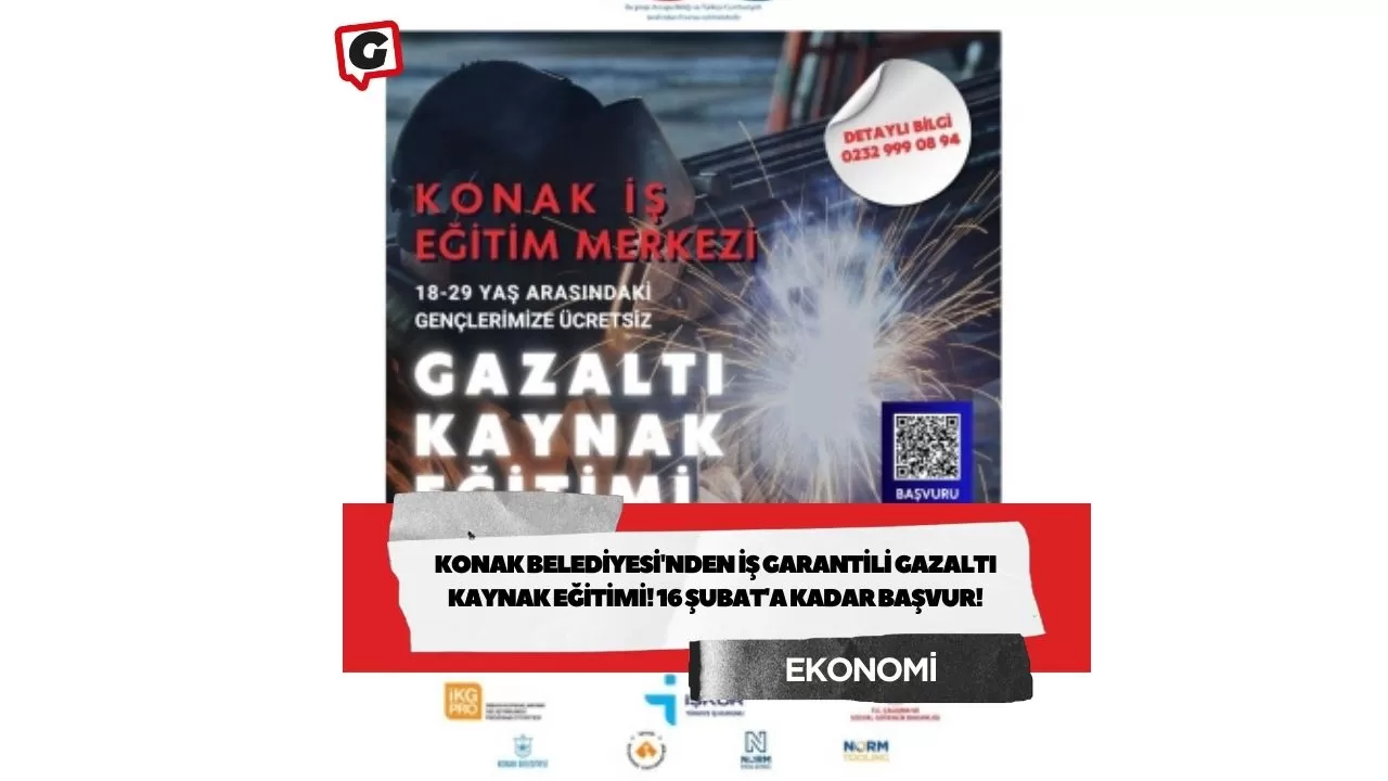 Konak Belediyesi'nden İş Garantili Gazaltı Kaynak Eğitimi! 16 Şubat'a Kadar Başvur!