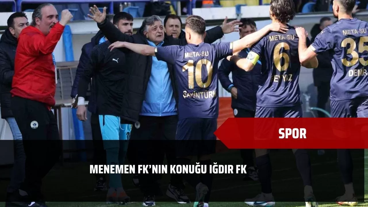 Menemen FK’nın konuğu Iğdır FK