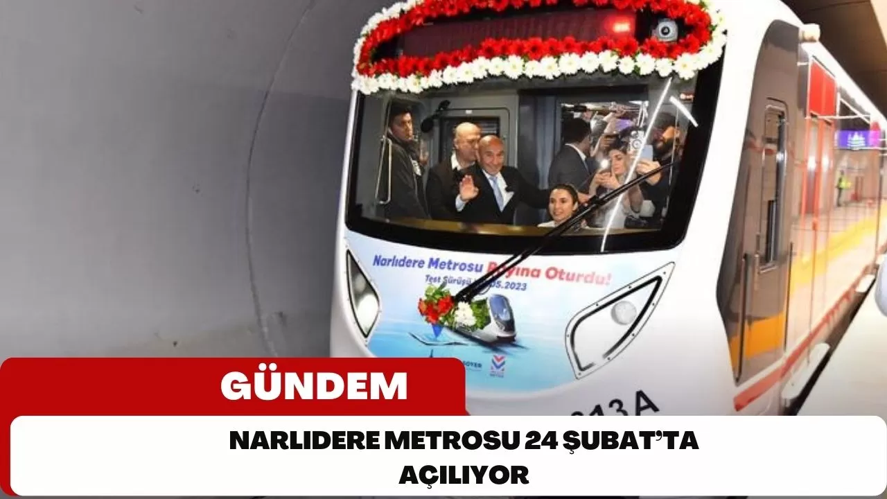 Narlıdere Metrosu 24 Şubat’ta açılıyor