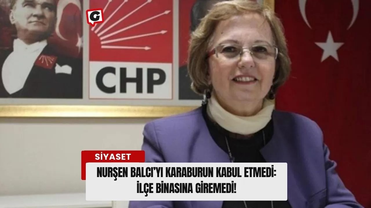 Nurşen Balcı’yı Karaburun kabul etmedi: İlçe binasına giremedi!