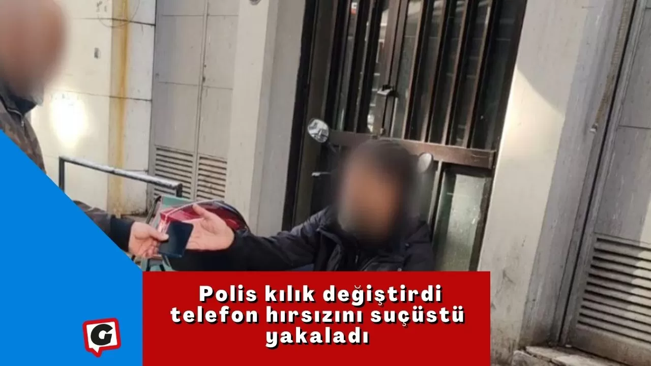 Polis kılık değiştirdi, telefon hırsızını suçüstü yakaladı