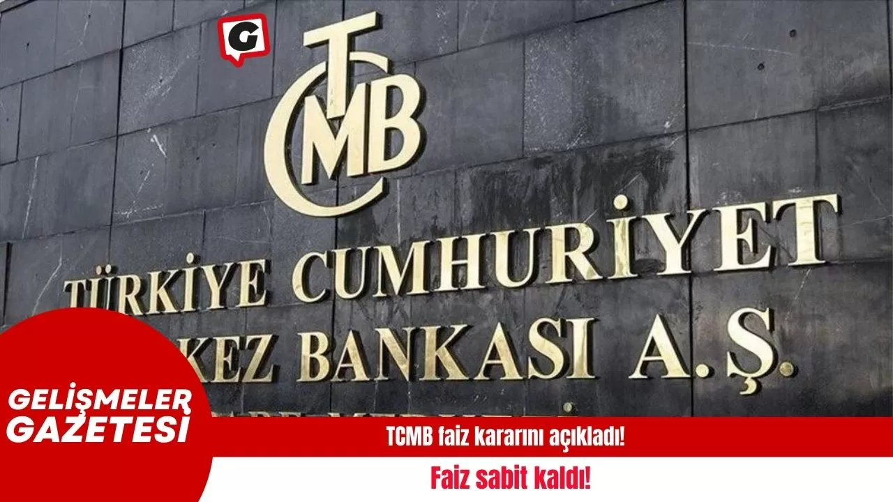 TCMB faiz kararını açıkladı! Faiz sabit kaldı!