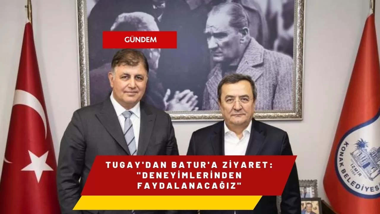 Tugay'dan Batur'a ziyaret: "Deneyimlerinden faydalanacağız"