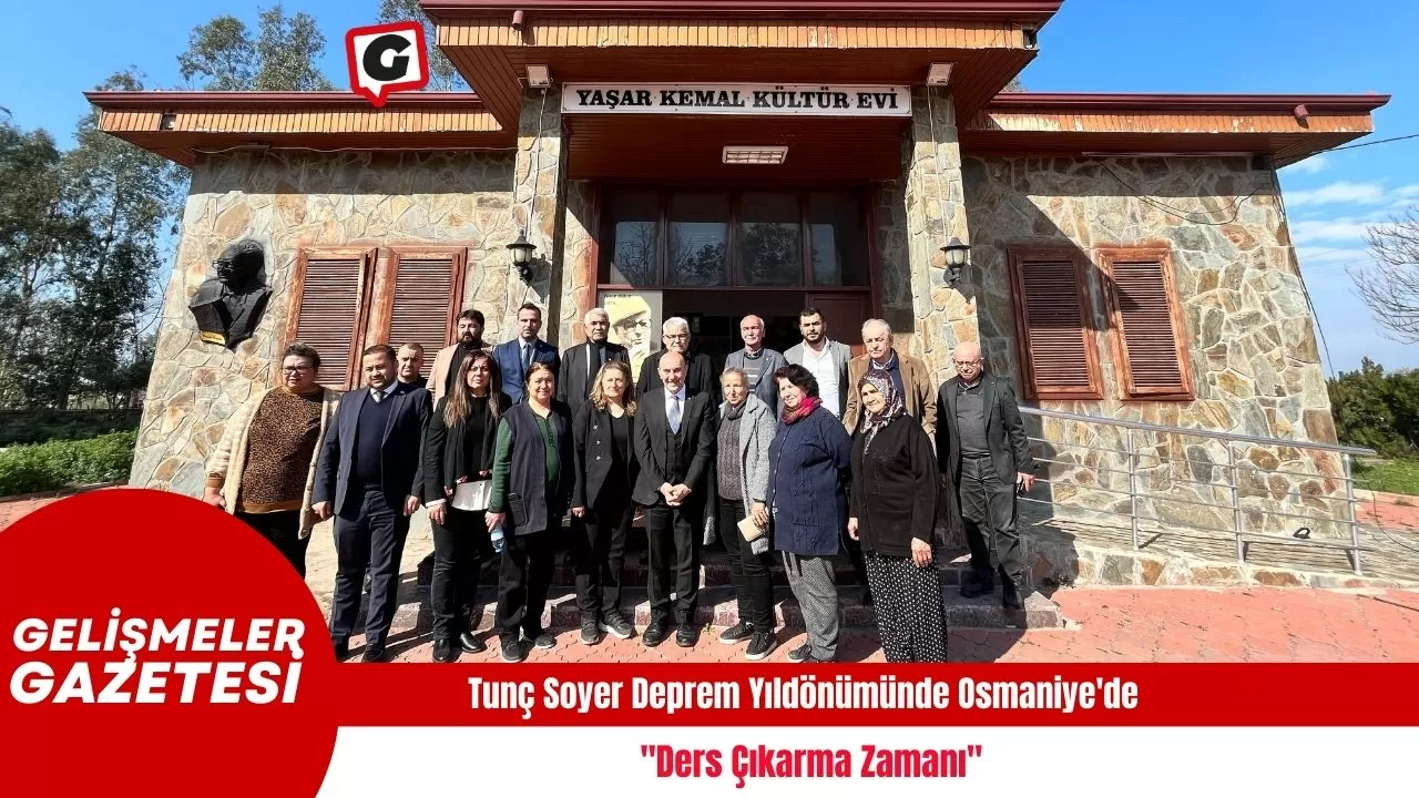 Tunç Soyer Deprem Yıldönümünde Osmaniye'de: "Ders Çıkarma Zamanı"