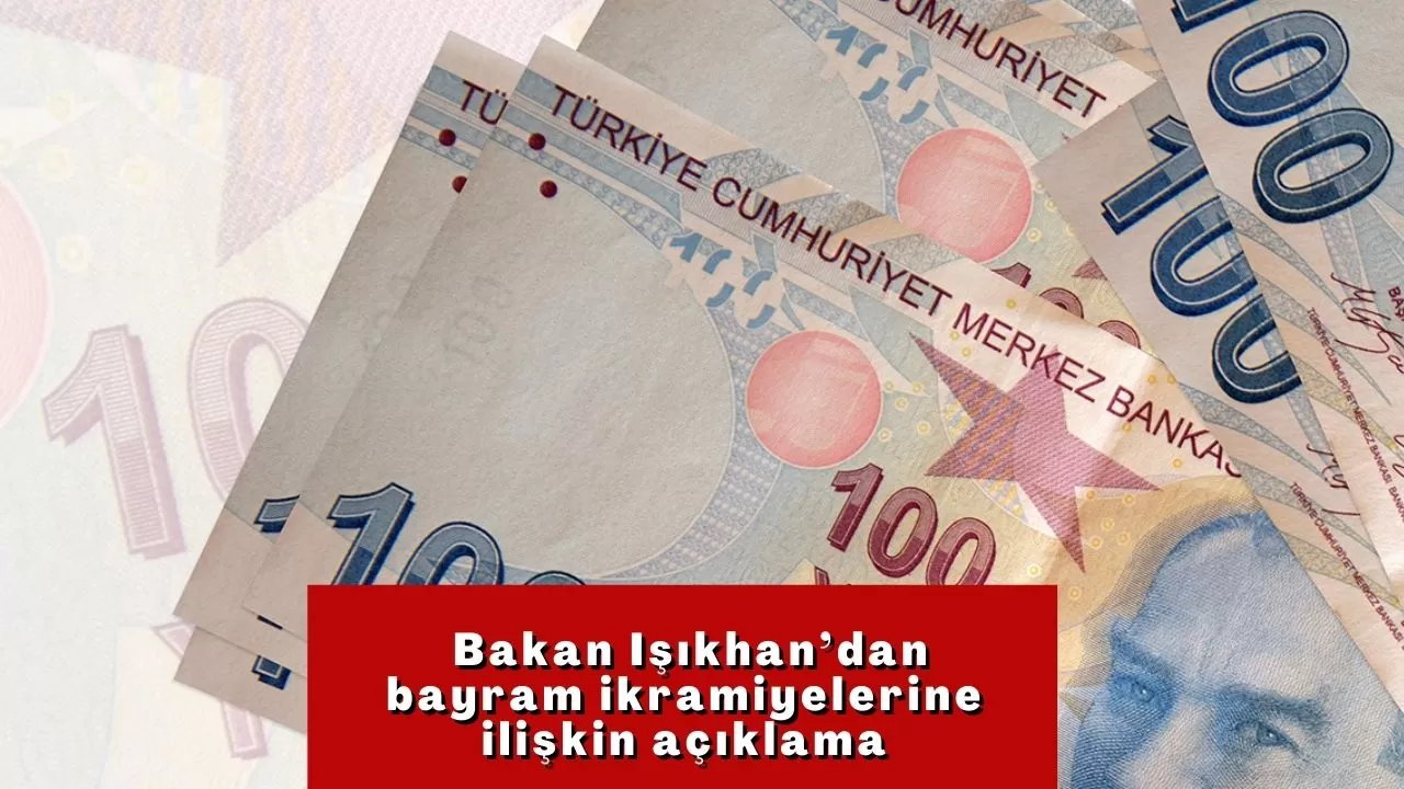 Bakan Işıkhan’dan bayram ikramiyelerine ilişkin açıklama