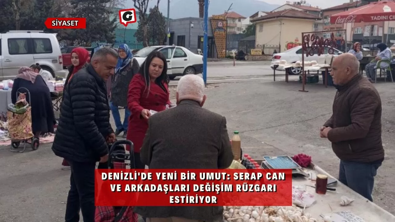 Denizli'de Yeni Bir Umut: Serap Can ve Arkadaşları Değişim Rüzgarı Estiriyor