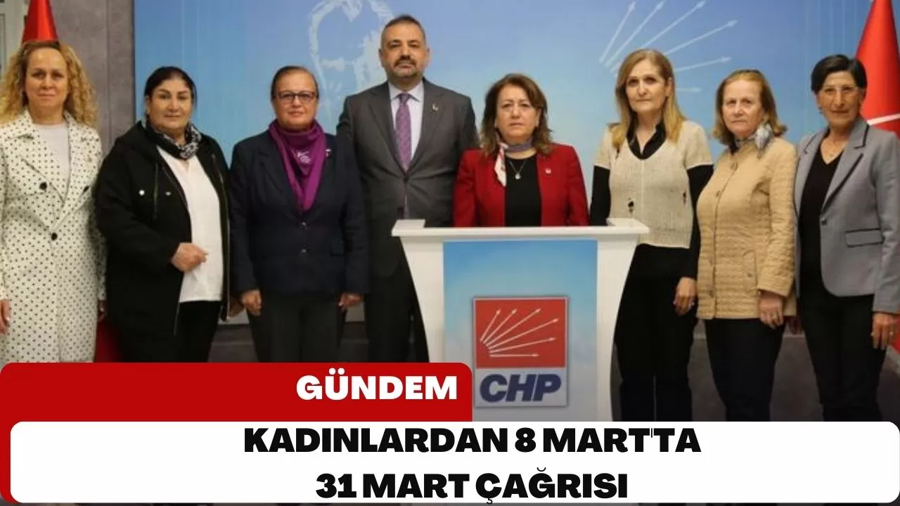 Kadınlardan 8 Mart'ta 31 Mart Çağrısı