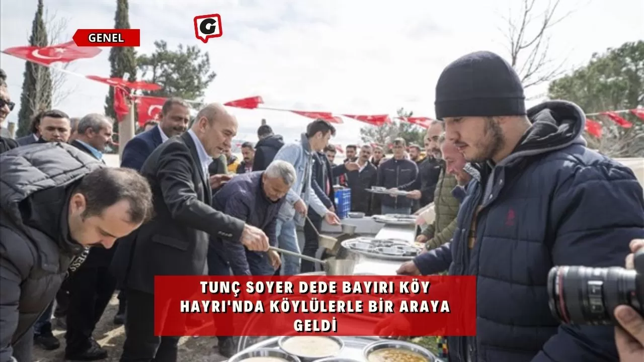 Tunç Soyer Dede Bayırı Köy Hayrı'nda Köylülerle Bir Araya Geldi