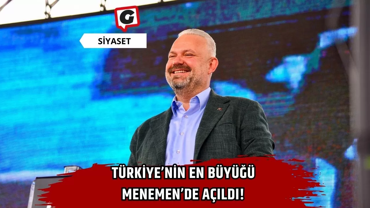 Türkiye’nin en büyüğü Menemen’de açıldı!